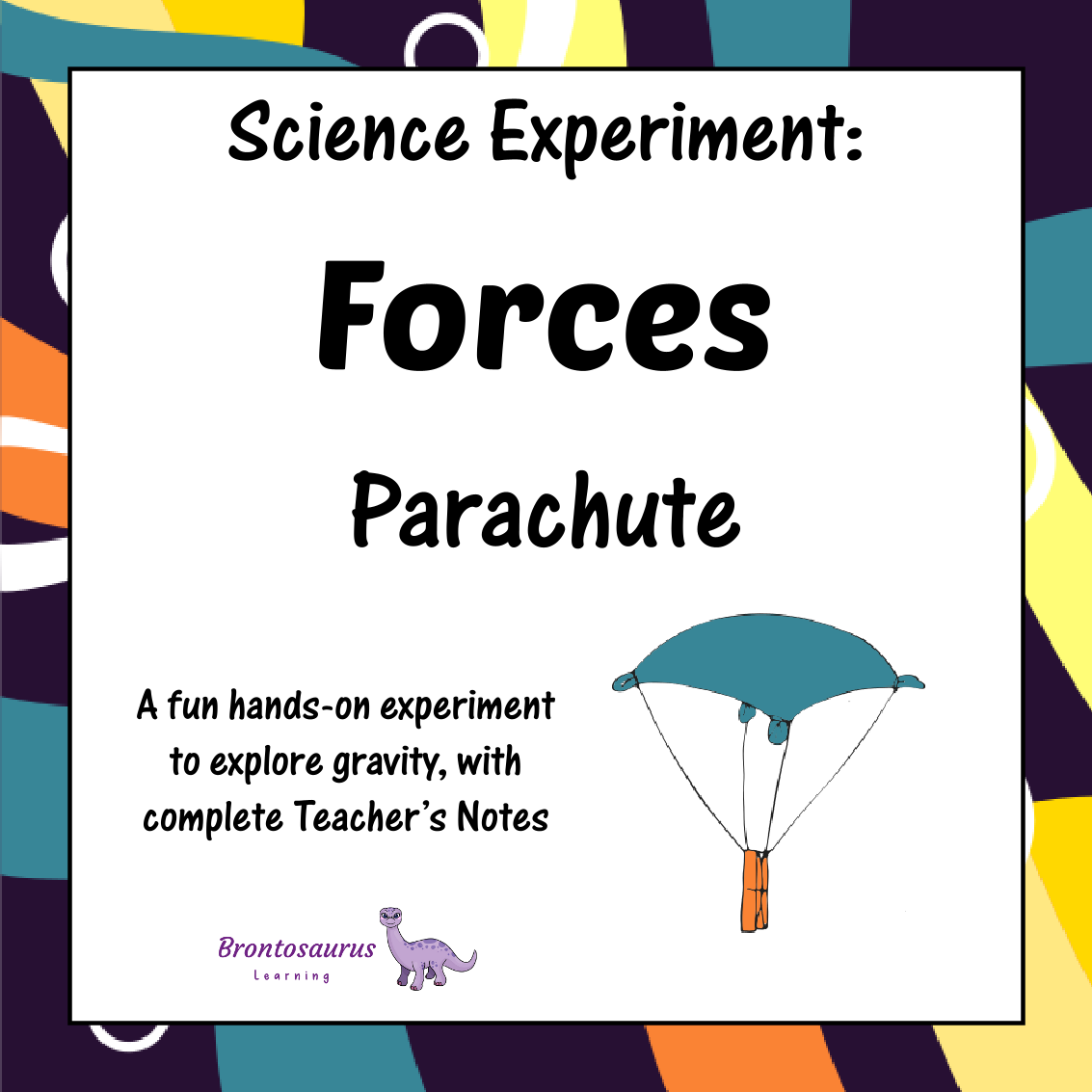 Forces Experiments 3 Forces Experiment: Parachutes